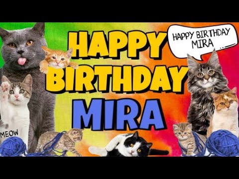 Happy Birthday Mira! Crazy Cats Say Happy Birthday Mira (Very Funny)
