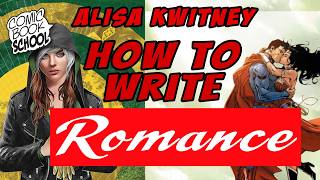 How to Write Romance Comics with Alisa Kwitney - Writer, Novelist, Editor