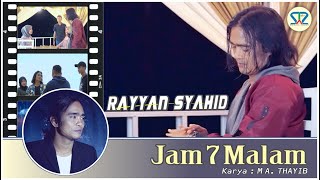 Download lagu RAYYAN SYAHID | JAM 7 MALAM |  MV mp3