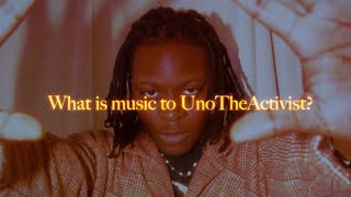 What is music to UnoTheActivist? (interview)