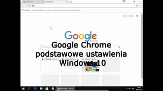 Google Chrome podstawowe ustawienia Windows 10