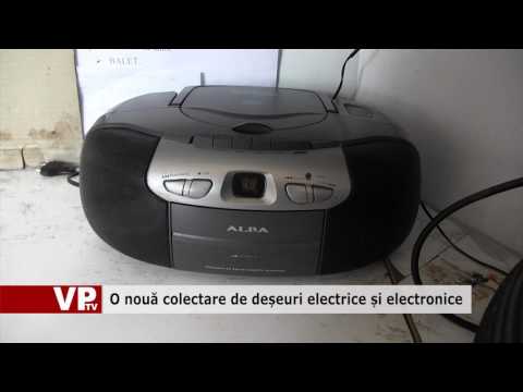 O nouă colectare de deșeuri electrice și electronice