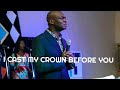 I CAST MY CROWN BEFORE YOU. by apostle Joshua selman