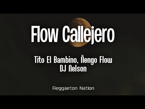 Tito "El Bambino", Ñengo Flow, Dj Nelson - Flow Callejero (Letra/Lyrics)