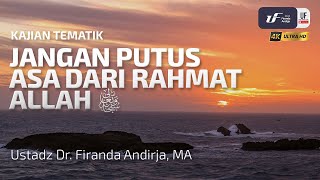 Download lagu Jangan Putus Asa Dari Rahmat Allah - UStadz Dr. Firanda Andirja, M.A mp3