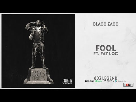 Blacc Zacc - "Fool" Ft. Fat Loc (803 Legend)