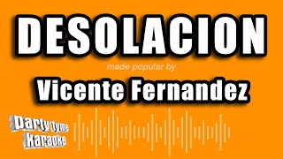 Vicente Fernandez - Desolacion (Versión Karaoke)