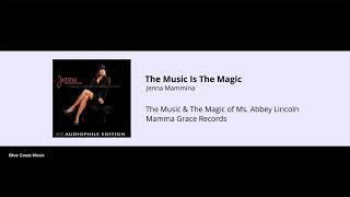 Jenna Mammina - The Music Is The Magic - The Music &amp; The Magic of Ms.  Abbey Lincoln - 02