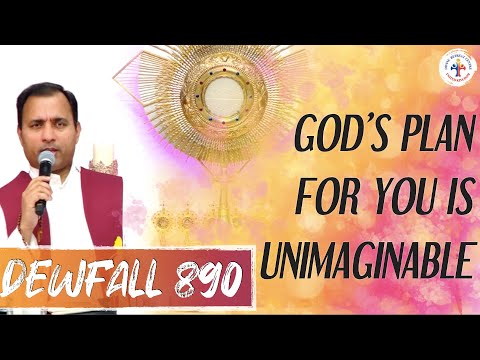 Dewfall 890 - God’s plans for you is unimaginable