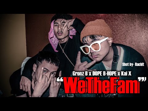 WeTheFam - Gronz B ❌ DOPE B-HOPE ❌ Kai X [Official Video]