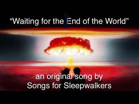 "Waiting for the End of the World" (original song, remixed) | by Songs for Sleepwalkers