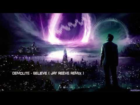 Demolite - Believe (Jay Reeve Remix) [HQ Edit]