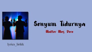 Download lagu Matter Mos, Dere Senyum Tidurnya Lirik mp3