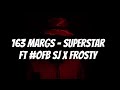 163 Margs - Superstar - Ft #OFB SJ x Frosty (Audio)