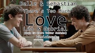 Léo e Gabriel - Belle &amp; Sebastian There&#39;s Too Much Love