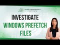 How To Investigate Windows Prefetch Files