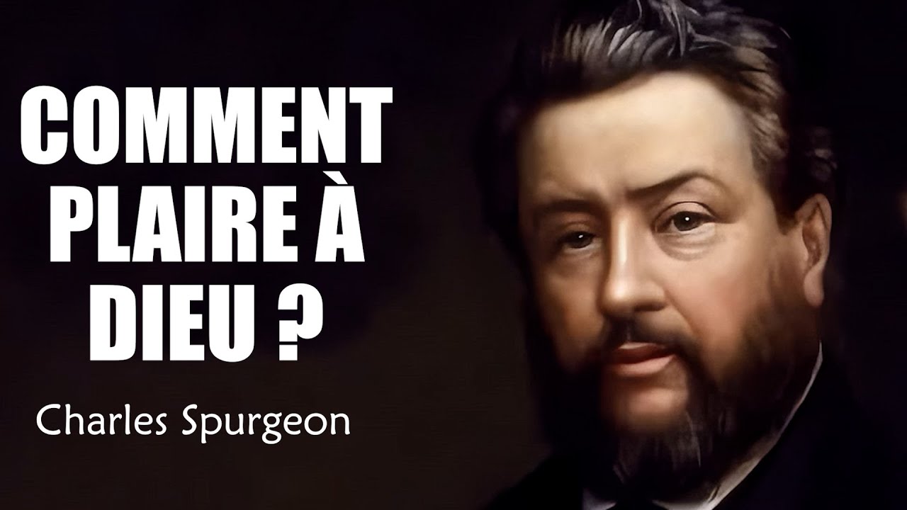 Comment plaire à Dieu ? Le secret révélé par Charles Spurgeon