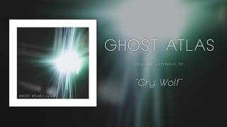 Ghost Atlas - Cry Wolf