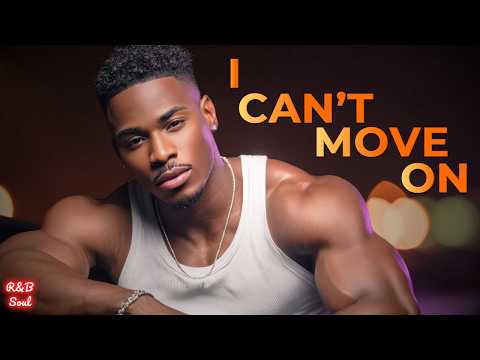 I Tried To Forget You&hellip; But I Can't Move On | Deep R&B Soul &ndash; Late Night Heartbreak Confessions