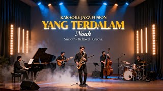 Download lagu [KARAOKE] Yang Terdalam - Noah | Jazz Fusion Version | Smooth & Emotional Groove  mp3