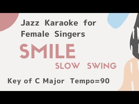 Smile by Charlie Chaplin [sing along background JAZZ KARAOKE music] for female singers