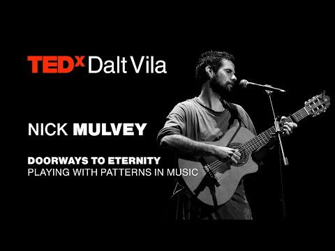 Doorways to Eternity: playing with patterns in music | NICK MULVEY | TEDxDaltVila