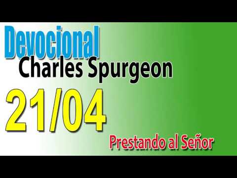 Devocional Charles Spurgeon 21/04 - Prestando al Señor