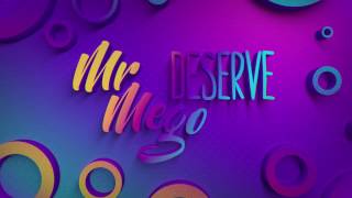 Mr Mego - Deserve (Official Lyric Video)