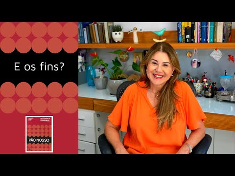 E os fins?| Maristela Santos - Pão Nosso #18