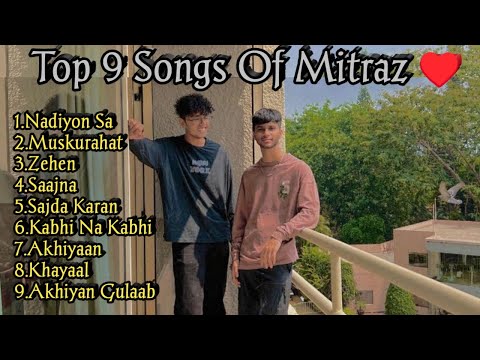 Mitraz Top 9 Songs ♥️ || Top 9 Songs of Mitraz