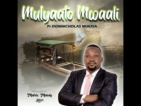 Mulyaato Mwaali by Pstr DonNicholas Mukisa