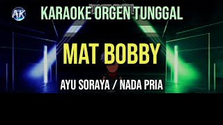 Download lagu MAT BOBBY - NADA PRIA / KARAOKE ORGEN TUNGGAL / AYU SORAYA mp3