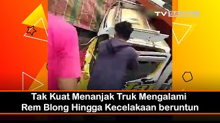 Tak Kuat Menanjak, Truk Mengalami Rem Blong Hingga Menyebabkan Kecelakaan Beruntun