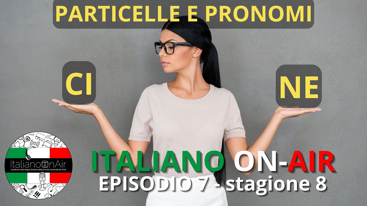 Particelle e pronomi: CI e NE - Episodio 7 (stagione 8)