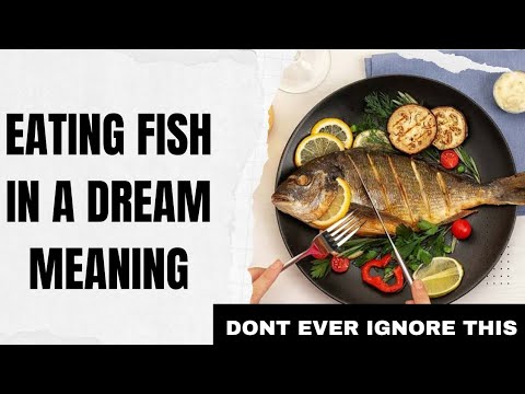 Eating Fish in a Dream Meaning (Dreams about eating fish meaning)