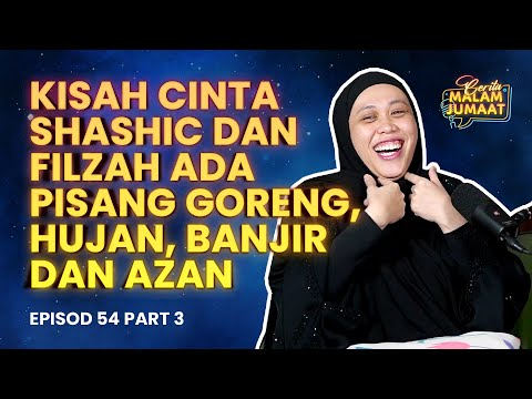 Kisah Cinta Shashic Dan Filzah Ada Pisang Goreng, Hujan, Banjir dan Azan | CMJ Episod 54 (Part 3)