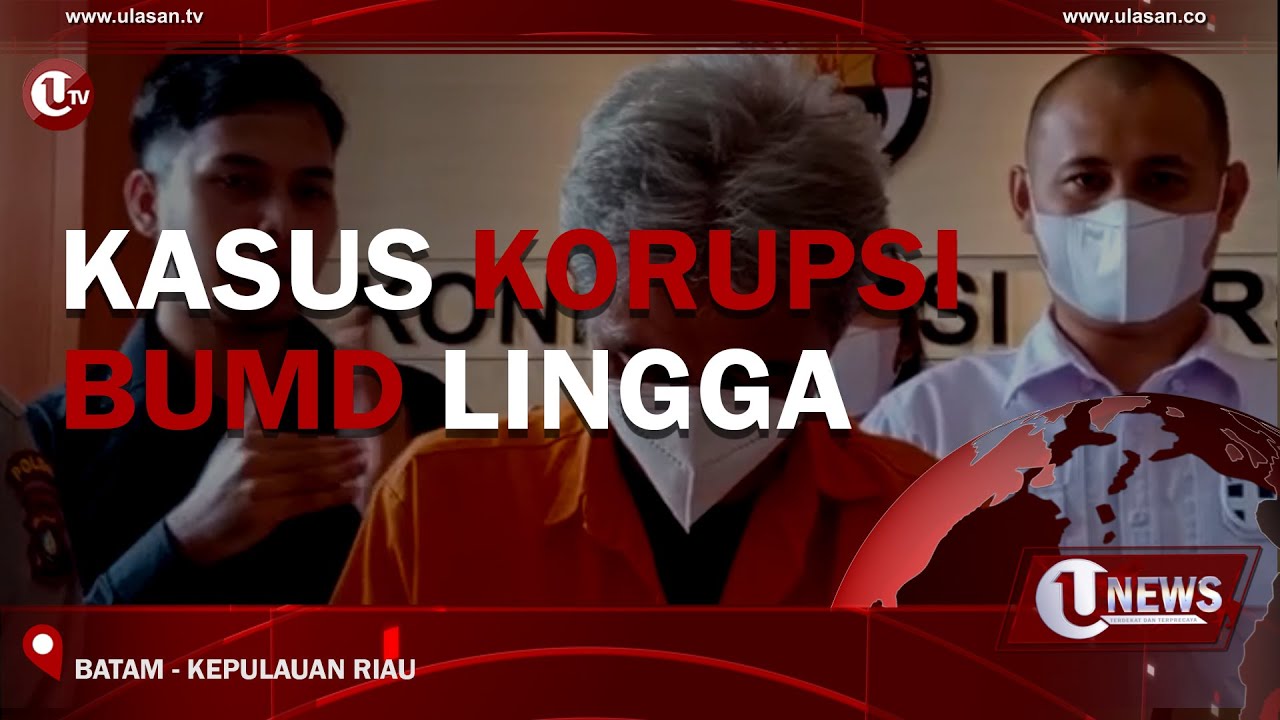 KASUS KORUPSI BUMD LINGGA | U-NEWS