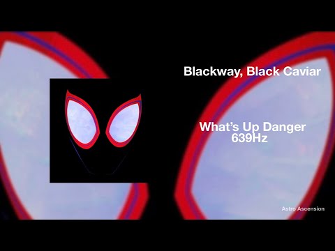 Blackway & Black Caviar - What's Up Danger [639Hz Heal Interpersonal Relationships]