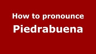How to pronounce Piedrabuena