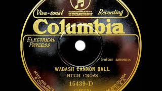 1st RECORDING OF: Wabash Cannonball - Hugh Cross (1929)
