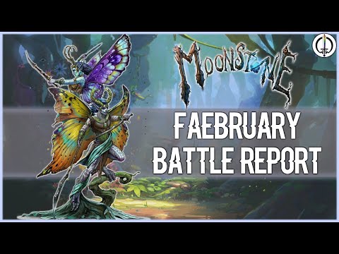 Moonstone Battle Report: Faebruary