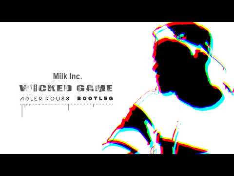 Milk Inc. - Wicked Game (Adler Rouss Bootleg)