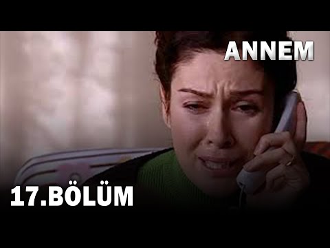 Annem 17. Bölüm - FULL Bölüm