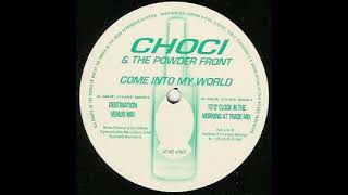 Choci & The Powder Front - Come Into My World (10 o' Clock In The Morning At Trade Mix)