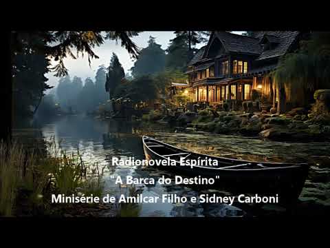 RADIONOVELA ESPÍRITA "A BARCA DO DESTINO" Miniseries de Sidney Carboni