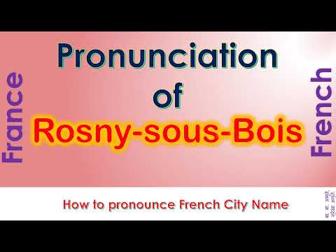 Rosny sous Bois   How to pronounce Rosny sous Bois, Seine Saint Denis in French accent?