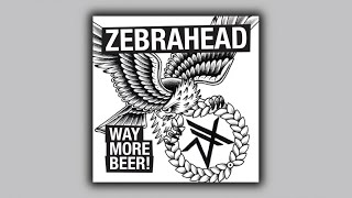 Zebrahead - Way More Beer - Full Live Album Stream