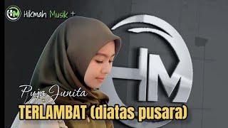 Download lagu TERLAMBAT( Diatas pusara ) - Puja junita Cover live @HikmahMusiklive07 mp3