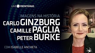 Live Fronteiras: "Imagens na História: Carlo Ginzburg, Camille Paglia e Peter Burke "