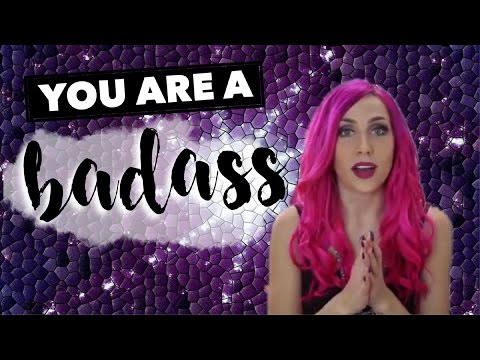 YOU ARE A BADASS (watch this if you feel worthless)